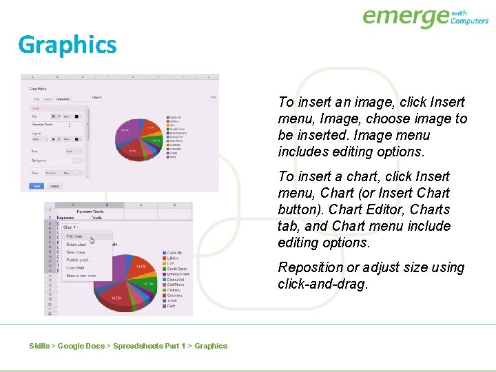 Graphics To insert an image, click Insert menu, Image, choose image to be inserted.