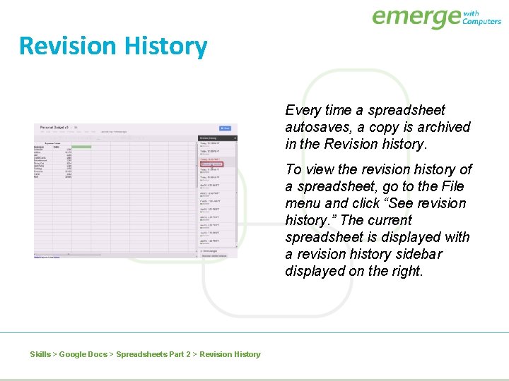 Revision History Every time a spreadsheet autosaves, a copy is archived in the Revision