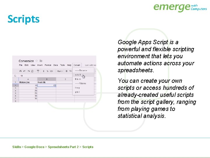Scripts Google Apps Script is a powerful and flexible scripting environment that lets you