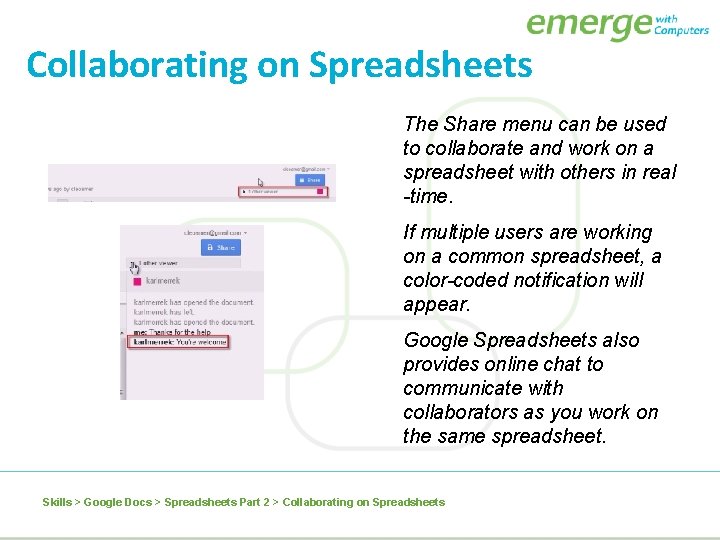 Collaborating on Spreadsheets The Share menu can be used to collaborate and work on