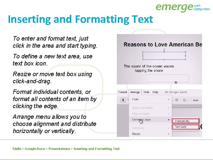 Inserting and Formatting Text To enter and format text, just click in the area