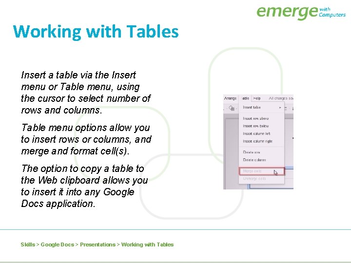 Working with Tables Insert a table via the Insert menu or Table menu, using