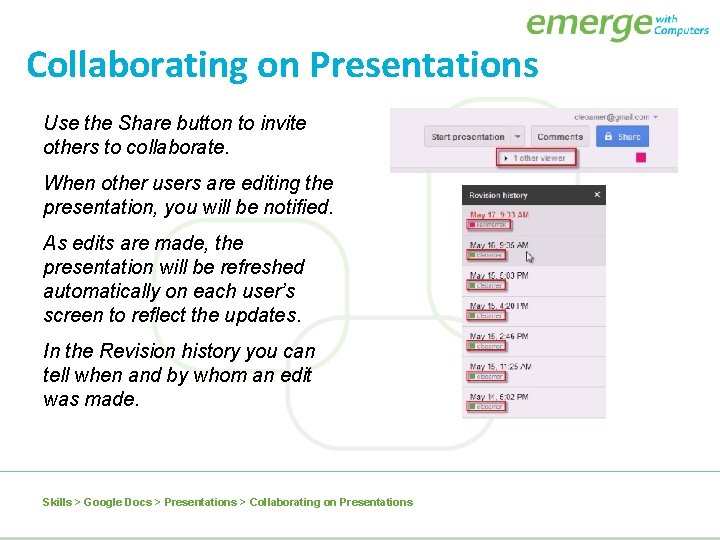Collaborating on Presentations Use the Share button to invite others to collaborate. When other