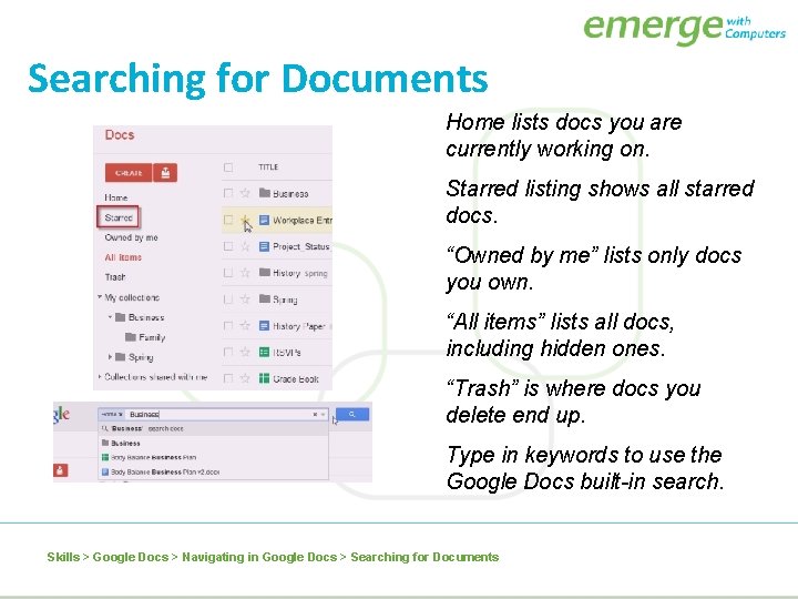 Searching for Documents Home lists docs you are currently working on. Starred listing shows