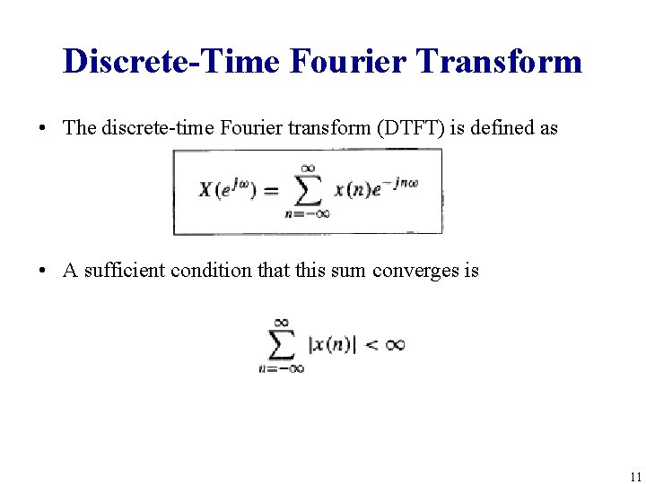 Discrete-Time Fourier Transform • The discrete-time Fourier transform (DTFT) is defined as • A