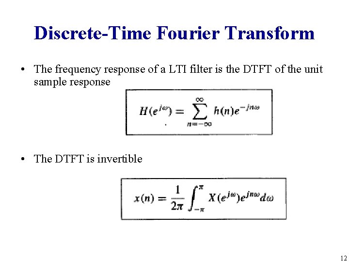 Discrete-Time Fourier Transform • The frequency response of a LTI filter is the DTFT