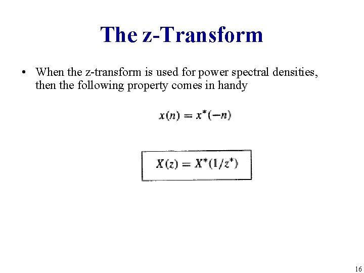 The z-Transform • When the z-transform is used for power spectral densities, then the