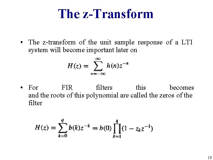 The z-Transform • The z-transform of the unit sample response of a LTI system