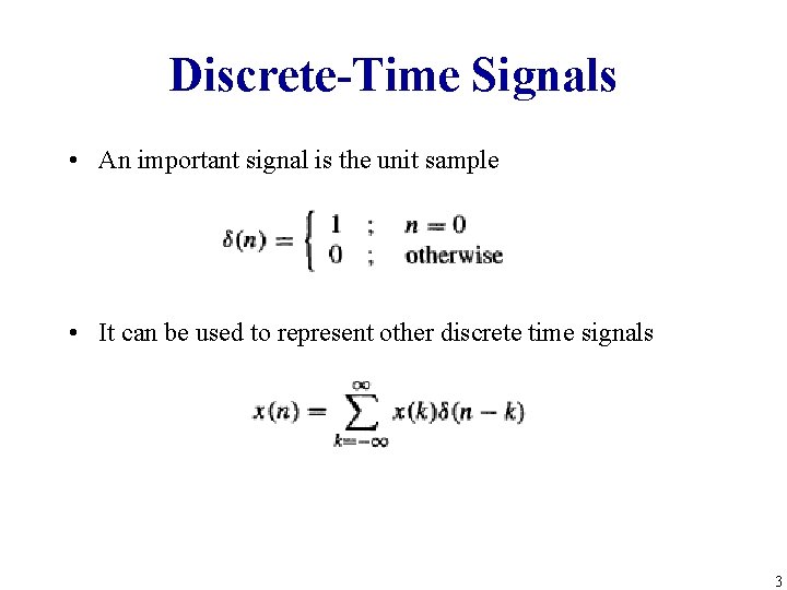 Discrete-Time Signals • An important signal is the unit sample • It can be