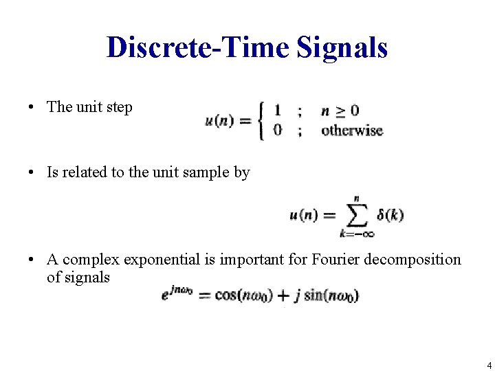 Discrete-Time Signals • The unit step • Is related to the unit sample by