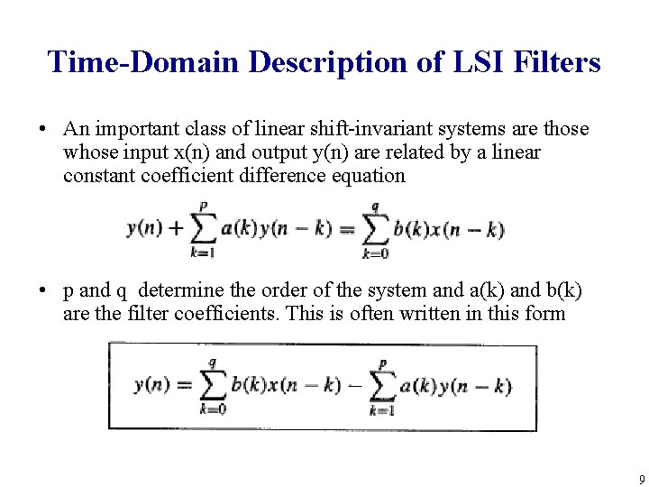 Time-Domain Description of LSI Filters • An important class of linear shift-invariant systems are