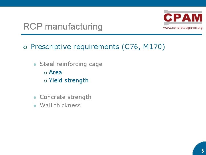 RCP manufacturing ¡ Prescriptive requirements (C 76, M 170) l Steel reinforcing cage ¡ RCP manufacturing ¡ Prescriptive requirements (C 76, M 170) l Steel reinforcing cage ¡