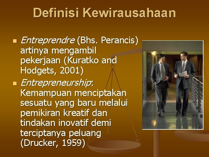 Definisi Kewirausahaan n n Entreprendre (Bhs. Perancis) artinya mengambil pekerjaan (Kuratko and Hodgets, 2001)