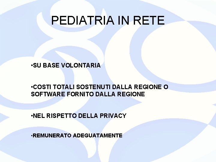 PEDIATRIA IN RETE • SU BASE VOLONTARIA • COSTI TOTALI SOSTENUTI DALLA REGIONE O