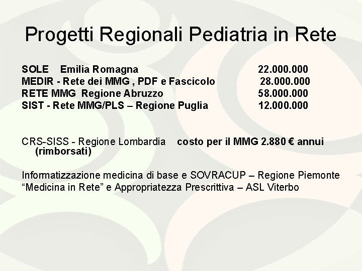 Progetti Regionali Pediatria in Rete SOLE Emilia Romagna MEDIR - Rete dei MMG ,