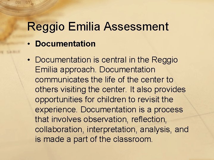 Reggio Emilia Assessment • Documentation is central in the Reggio Emilia approach. Documentation communicates