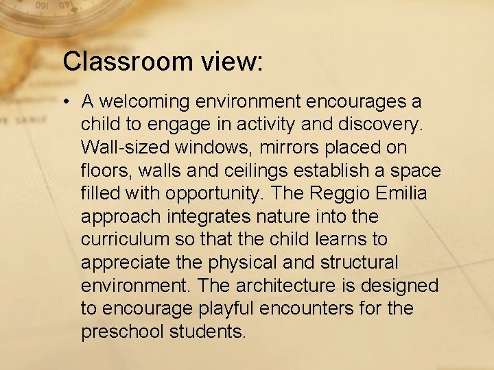 Classroom view: • A welcoming environment encourages a child to engage in activity and