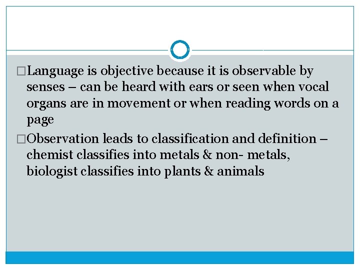 �Language is objective because it is observable by senses – can be heard with