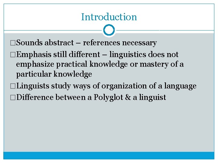 Introduction �Sounds abstract – references necessary �Emphasis still different – linguistics does not emphasize