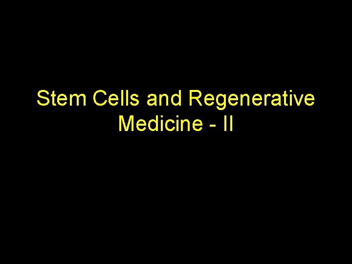 Stem Cells and Regenerative Medicine - II 