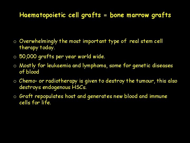 Haematopoietic cell grafts = bone marrow grafts o Overwhelmingly the most important type of
