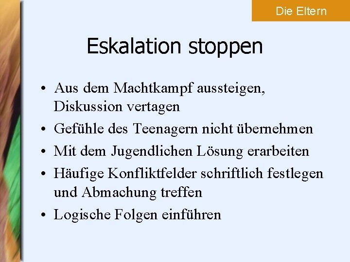 Die Eltern Eskalation stoppen • Aus dem Machtkampf aussteigen, Diskussion vertagen • Gefühle des