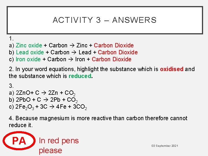 ACTIVITY 3 – ANSWERS 1. a) Zinc oxide + Carbon Zinc + Carbon Dioxide