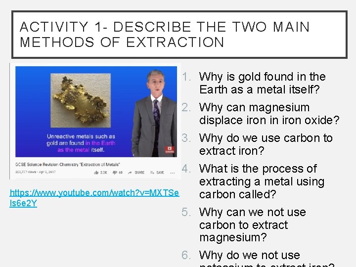 ACTIVITY 1 - DESCRIBE THE TWO MAIN METHODS OF EXTRACTION 1. Why is gold