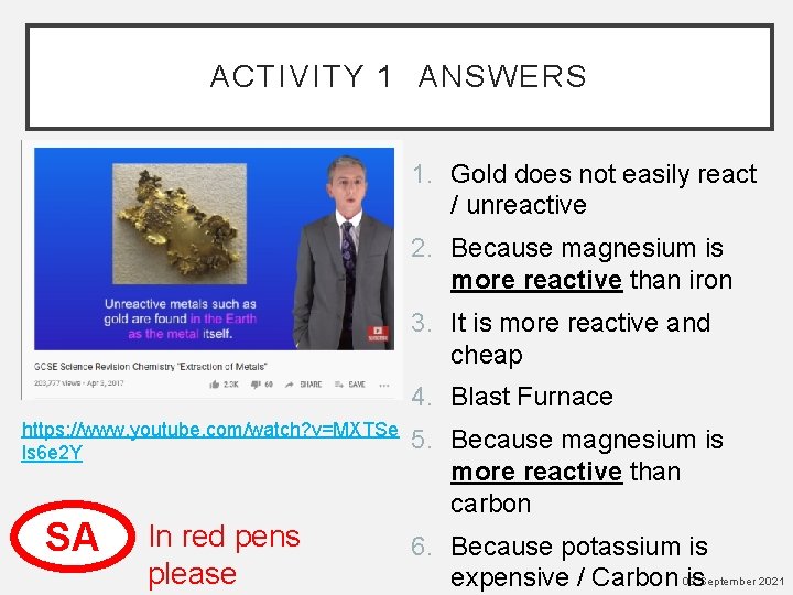 ACTIVITY 1 ANSWERS 1. Gold does not easily react / unreactive 2. Because magnesium
