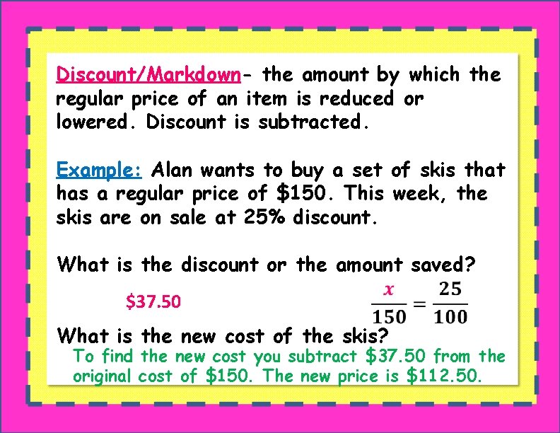 Discount/Markdown- the amount by which the regular price of an item is reduced or