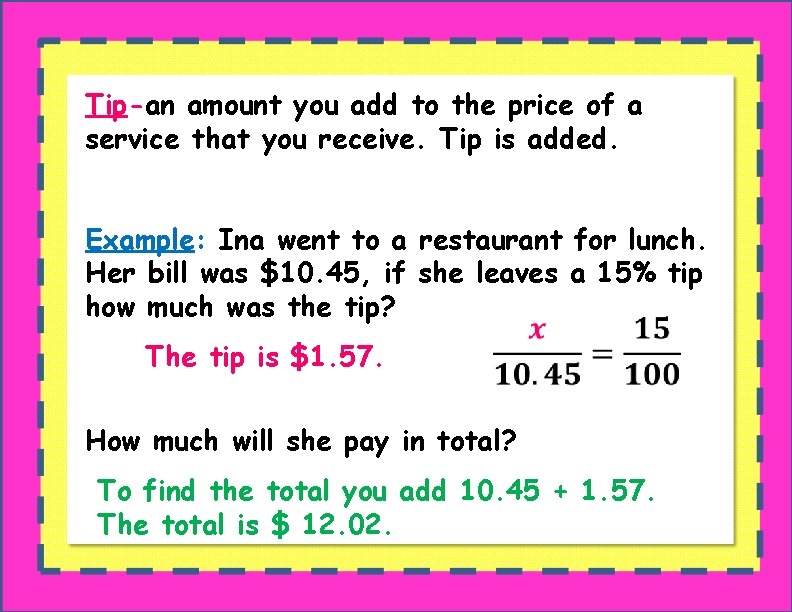 Tip-an amount you add to the price of a service that you receive. Tip