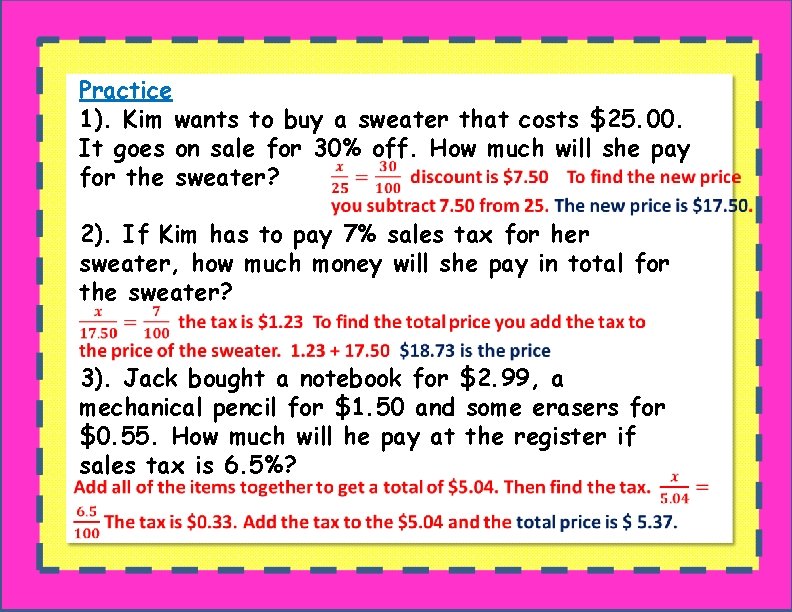 Practice 1). Kim wants to buy a sweater that costs $25. 00. It goes