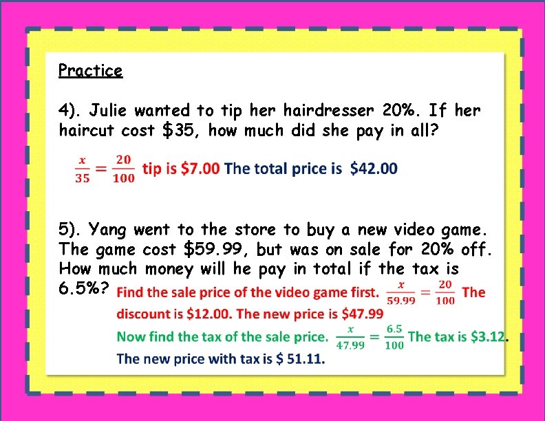 Practice 4). Julie wanted to tip her hairdresser 20%. If her haircut cost $35,