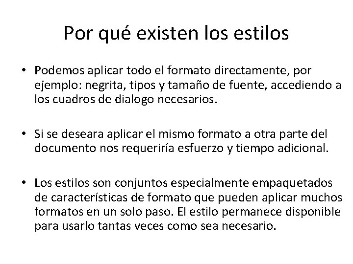 Por qué existen los estilos • Podemos aplicar todo el formato directamente, por ejemplo: Por qué existen los estilos • Podemos aplicar todo el formato directamente, por ejemplo: