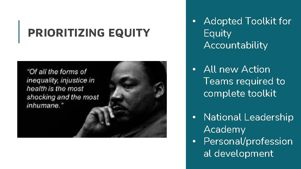 PRIORITIZING EQUITY • Adopted Toolkit for Equity Accountability • All new Action Teams required