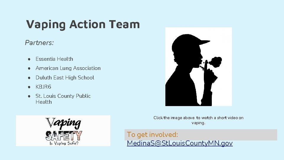 Vaping Action Team Partners: ● Essentia Health ● American Lung Association ● Duluth East