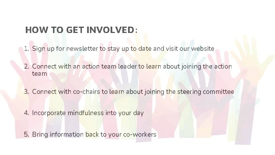 HOW TO GET INVOLVED: 1. Sign up for newsletter to stay up to date