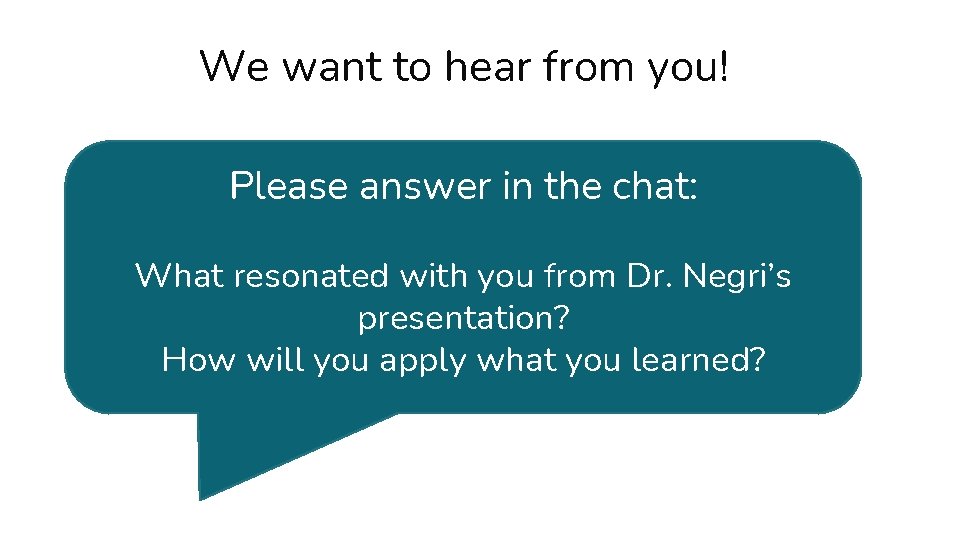 We want to hear from you! Please answer in the chat: What resonated with