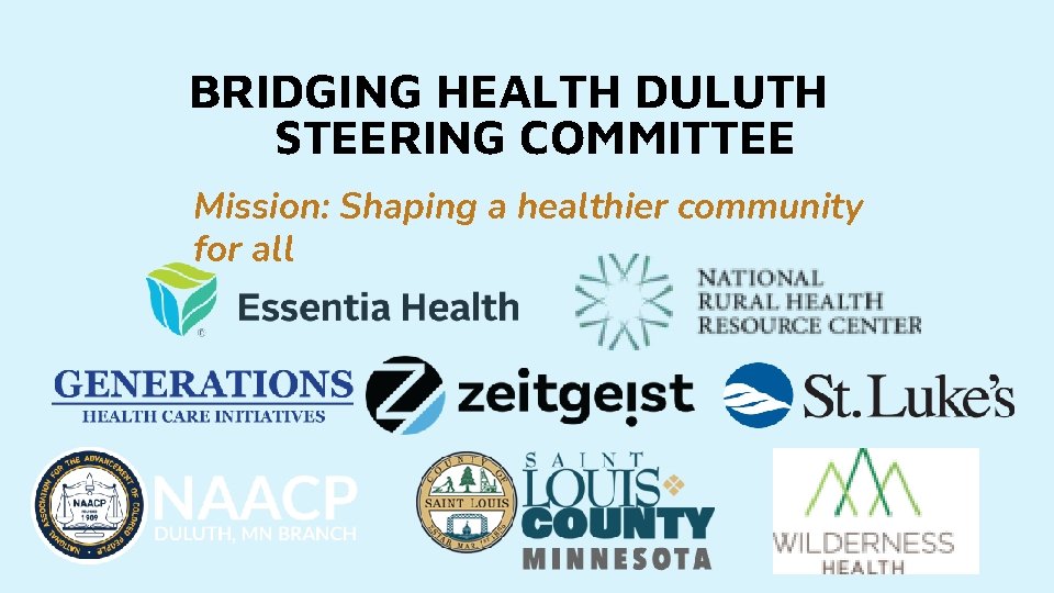 BRIDGING HEALTH DULUTH STEERING COMMITTEE Mission: Shaping a healthier community for all 