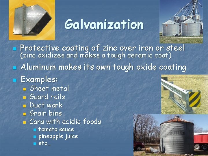 Galvanization n Protective coating of zinc over iron or steel (zinc oxidizes and makes Galvanization n Protective coating of zinc over iron or steel (zinc oxidizes and makes