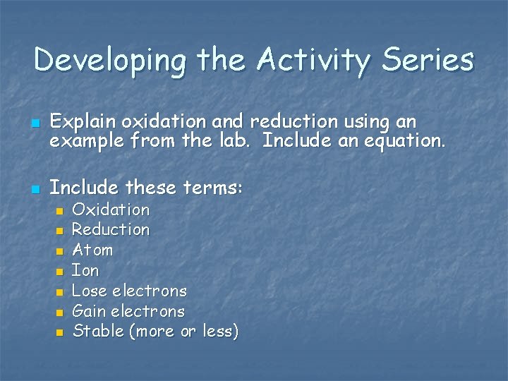 Developing the Activity Series n Explain oxidation and reduction using an example from the Developing the Activity Series n Explain oxidation and reduction using an example from the