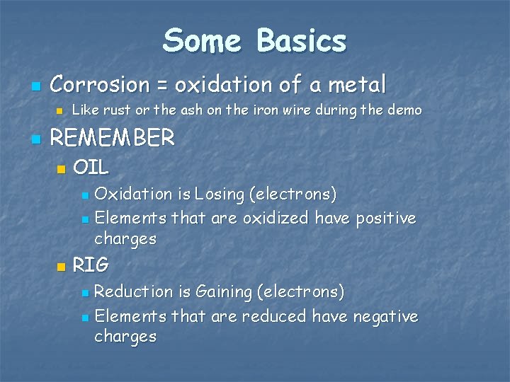 Some Basics n Corrosion = oxidation of a metal n n Like rust or Some Basics n Corrosion = oxidation of a metal n n Like rust or