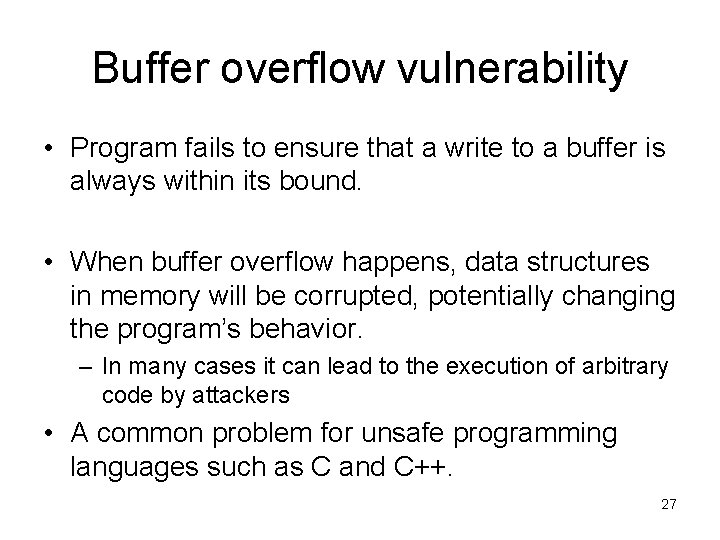 Buffer overflow vulnerability • Program fails to ensure that a write to a buffer Buffer overflow vulnerability • Program fails to ensure that a write to a buffer