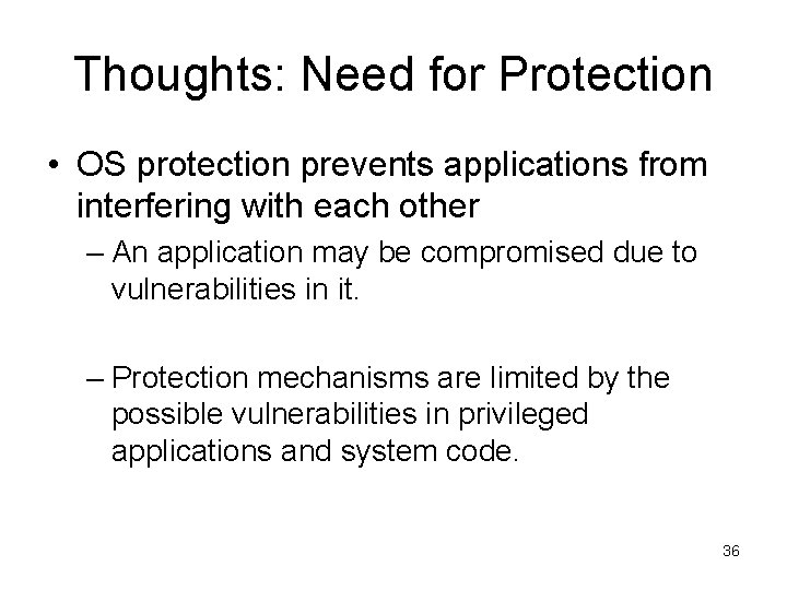 Thoughts: Need for Protection • OS protection prevents applications from interfering with each other Thoughts: Need for Protection • OS protection prevents applications from interfering with each other