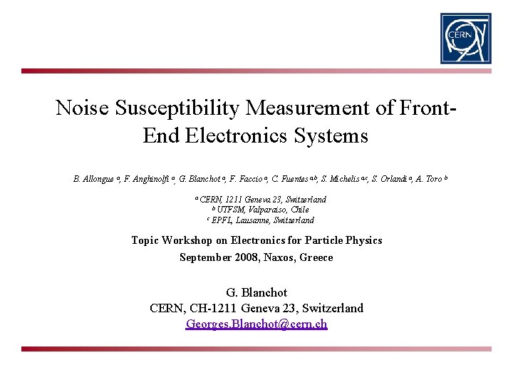 Noise Susceptibility Measurement of Front. End Electronics Systems B. Allongue a, F. Anghinolfi a,