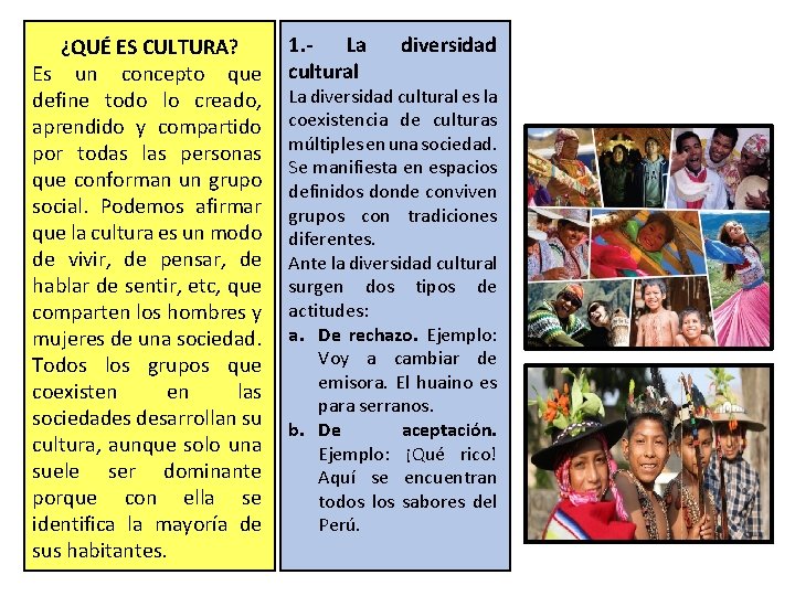 ¿QUÉ ES CULTURA? Es un concepto que define todo lo creado, aprendido y compartido