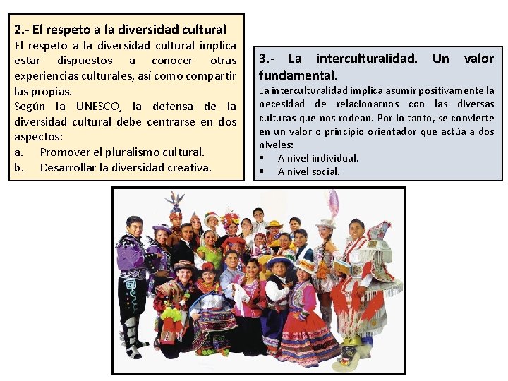 2. - El respeto a la diversidad cultural implica estar dispuestos a conocer otras