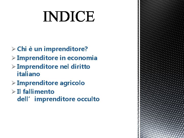 Ø Chi è un imprenditore? Ø Imprenditore in economia Ø Imprenditore nel diritto italiano