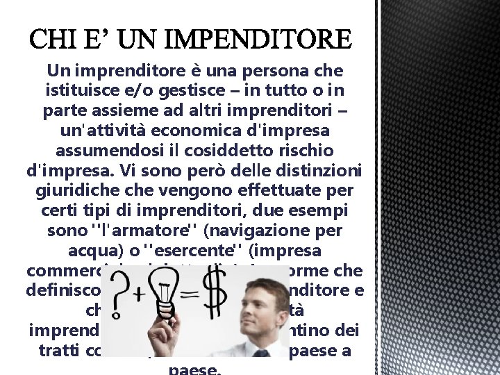 Un imprenditore è una persona che istituisce e/o gestisce – in tutto o in