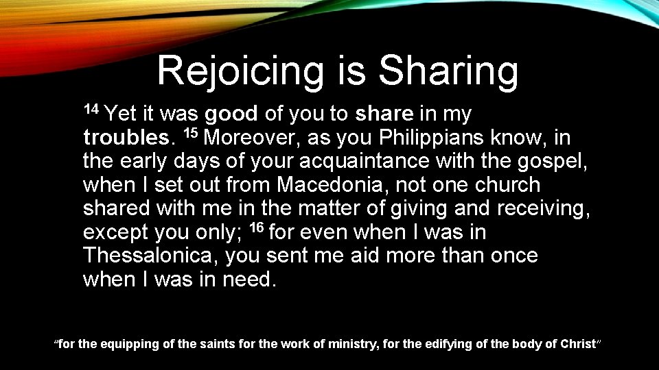 Rejoicing is Sharing 14 Yet it was good of you to share in my